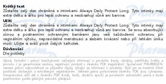 Zůstaňte celý den chráněná s intimkami Always Daily Protect Long. Tyto intimky mají extra délku a šířku pro lepší ochranu a neobsahují vůně ani barviva.