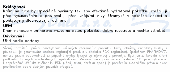 Krém na ruce  byl speciálně vyvinutý tak, aby efektivně hydratoval pokožku, chránil ji před vysušováním a posiloval ji před vnějšími vlivy. Uzamyká v pokožce vlhkost a poskytuje jí dlouhotrvající ochranu.