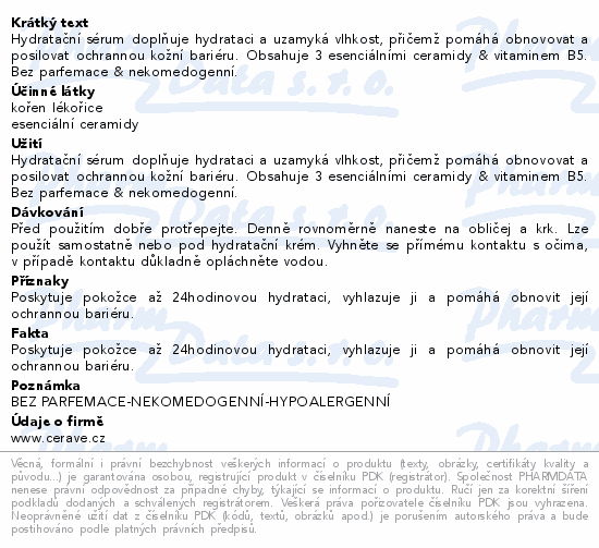 Hydratační sérum doplňuje hydrataci a uzamyká vlhkost, přičemž pomáhá obnovovat a posilovat ochrannou kožní bariéru. Obsahuje 3 esenciálními ceramidy & vitaminem B5. Bez parfemace & nekomedogenní.