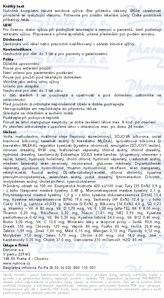 Nutričně kompletní tekutá sondová výživa. Bez přídavku vlákniny. Může obsahovat přirozeně se vyskytující vlákninu. Potravina pro zvláštní lékařské účely. Čtěte pozorně příbalový leták.