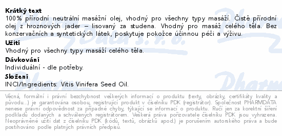 100% přírodní neutrální masážní olej, vhodný pro všechny typy masáží. Čistě přírodní olej z hroznových jader – lisovaný za studena. Vhodný pro masáž celého těla. Bez konzervačních a syntetických látek, poskytuje pokožce účinnou péči a výživu.