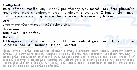 100% přírodní masážní olej, vhodný pro všechny typy masáží. Mix čistě přírodního hroznového oleje s jojobovým olejem a olejem z levandule. Zklidňuje tělo i mysl, působí relaxačně a antidepresivně.  Bez konzervačních a syntetických látek.