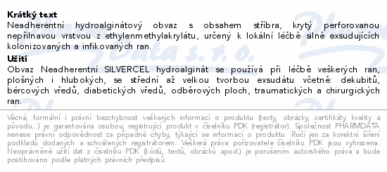 Neadherentní hydroalginátový obvaz s obsahem stříbra, krytý perforovanou nepřilnavou vrstvou z ethylenmethylakrylátu, určený k lokální léčbě silně exsudujících kolonizovaných a infikovaných ran.