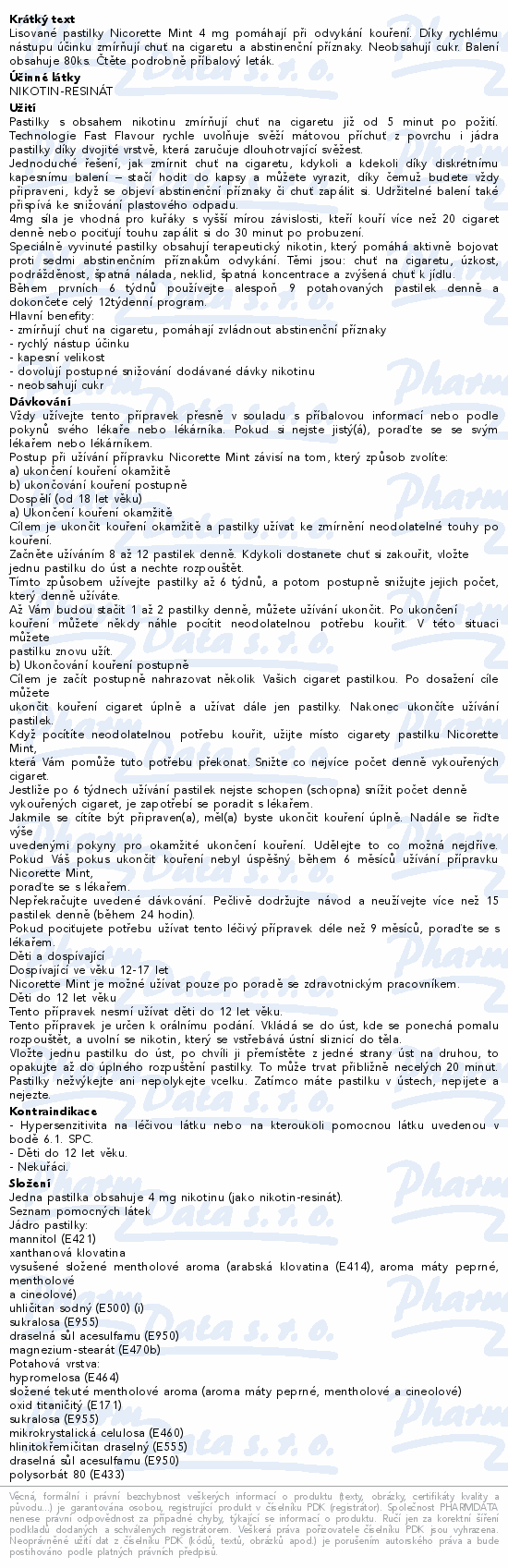Lisované pastilky Nicorette Mint 4 mg pomáhají při odvykání kouření. Díky rychlému nástupu účinku zmírňují chuť na cigaretu a abstinenční příznaky. Neobsahují cukr. Balení obsahuje 80ks. Čtěte pozorně příbalový leták.