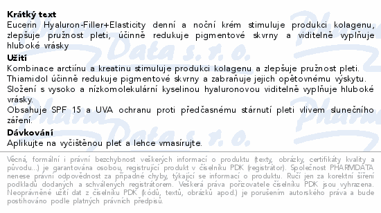 Eucerin Hyaluron-Filler+Elasticity denní a noční krém stimuluje produkci kolagenu, zlepšuje pružnost pleti, účinně redukuje pigmentové skvrny a viditelně vyplňuje hluboké vrásky