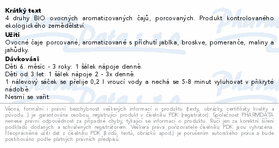 4 druhy BIO ovocných aromatizovaných čajů, porcovaných. Produkt kontrolovaného ekologického zemědělství.