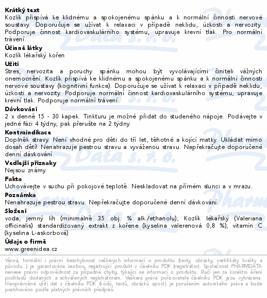 Kozlík přispívá ke klidnému a spokojenému spánku a k normální činnosti nervové soustavy. Doporučuje se užívat k relaxaci v případě neklidu, úzkosti a nervozity. Podporuje činnost kardiovaskulárního systému, upravuje krevní tlak. Pro normální trávení.