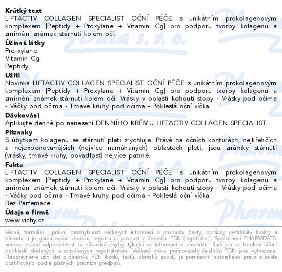 LIFTACTIV COLLAGEN SPECIALIST OČNÍ PÉČE s unikátním prokolagenovým komplexem [Peptidy + Proxylane + Vitamin Cg] pro podporu tvorby kolagenu a zmírnění známek stárnutí kolem očí.