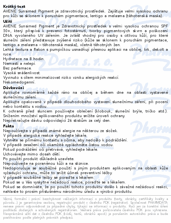 AVENE Sunsimed Pigment je zdravotnický prostředek. Zajišťuje velmi vysokou ochranu pro kůži se sklonem k poruchám pigmentace, lentigo a melasma (těhotenská maska).