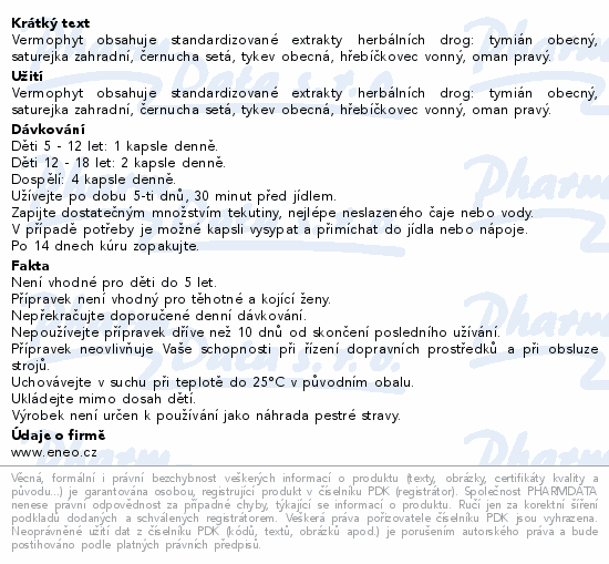 Vermophyt obsahuje standardizované extrakty herbálních drog: tymián obecný, saturejka zahradní, černucha setá, tykev obecná, hřebíčkovec vonný, oman pravý.