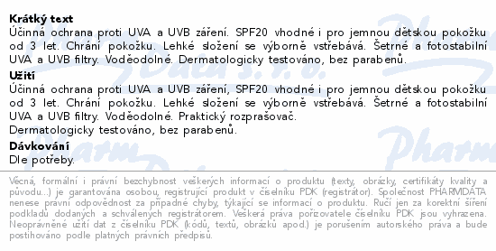 Účinná ochrana proti UVA a UVB záření. SPF20 vhodné i pro jemnou dětskou pokožku od 3 let. Chrání pokožku. Lehké složení se výborně vstřebává. Šetrné a fotostabilní UVA a UVB filtry. Voděodolné. Dermatologicky testováno, bez parabenů.