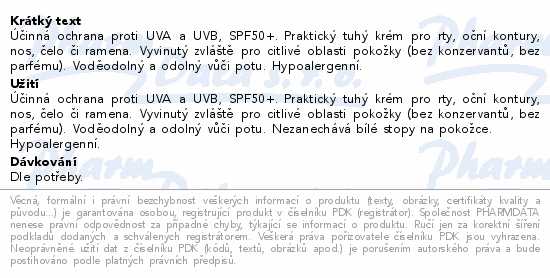Účinná ochrana proti UVA a UVB, SPF50+. Praktický tuhý krém pro rty, oční kontury, nos, čelo či ramena. Vyvinutý zvláště pro citlivé oblasti pokožky (bez konzervantů, bez parfému). Voděodolný  a odolný vůči potu. Hypoalergenní.