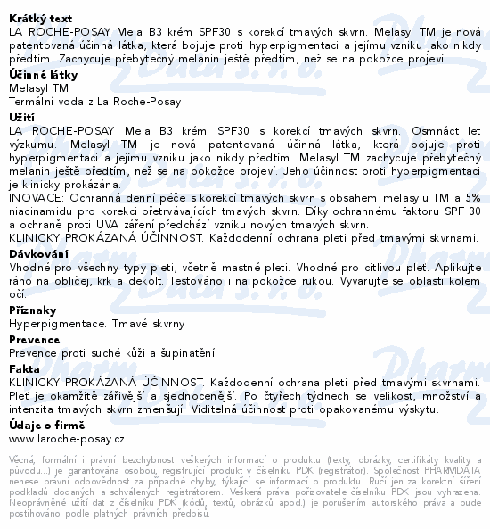 LA ROCHE-POSAY Mela B3 krém SPF30  s korekcí tmavých skvrn. Melasyl TM je nová patentovaná účinná látka, která bojuje proti hyperpigmentaci a jejímu vzniku jako nikdy předtím. Zachycuje přebytečný melanin ještě předtím, než se na pokožce projeví.