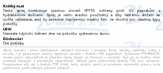 Tento sprej kombinuje vysokou úroveň SPF50 ochrany proti UV paprskům s hydratačními složkami. Sprej je velmi snadno použitelný a díky lehkému složení se rychle vstřebává, aniž by zanechal nepříjemný mastný film. Je vhodný pro všechny typy pokožky.