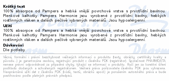 100% absorpce od Pampers a hebká vnější povrchová vrstva s prvotřídní bavlnou. Plenkové kalhotky Pampers Harmonie jsou vyrobené z prvotřídní bavlny, hebkých rostlinných vláken a dalších pečlivě vybraných materiálů. Jsou hypoalergenní.