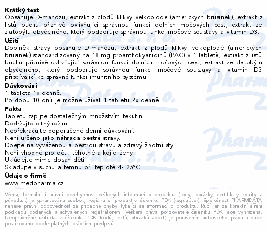 Obsahuje D-manózu, extrakt z plodů klikvy velkoplodé (amerických brusinek), extrakt z listů buchu příznivě ovlivňující správnou funkci dolních močových cest, extrakt ze zlatobýlu obyčejného, který podporuje správnou funkci močové soustavy a vitamin D3.