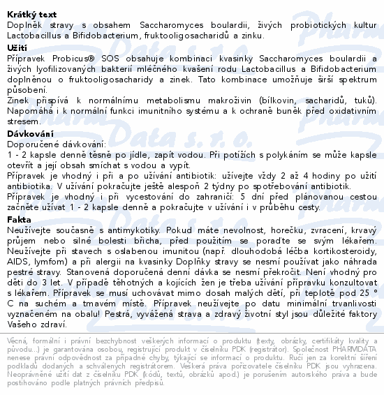 Doplněk stravy s obsahem Saccharomyces boulardii, živých probiotických kultur Lactobacillus a Bifidobacterium, fruktooligosacharidů a zinku.