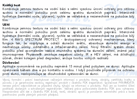 Kombinuje jemnou texturu na vodní bázi s velmi vysokou úrovní ochrany pro citlivou suchou a normální pokožku proti celému spektru slunečních paprsků. Intenzivně hydratuje (termální voda, glycerin), rychle se vstřebává a nezanechává na pokožce bílý film.