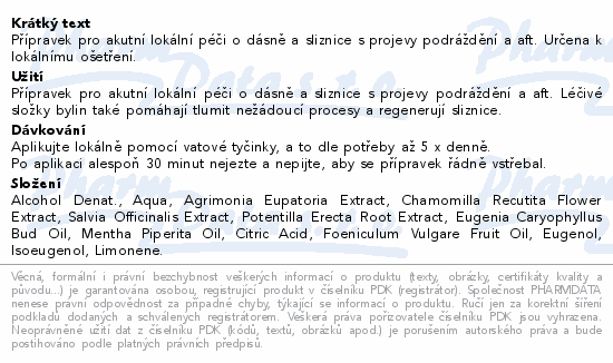 Přípravek pro akutní lokální péči o dásně a sliznice s projevy podráždění a aft. Určena k lokálnímu ošetření.