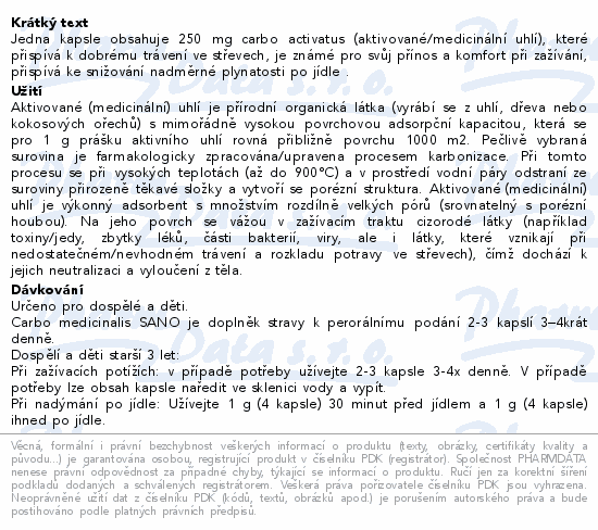 Jedna kapsle obsahuje 250 mg carbo activatus (aktivované/medicinální uhlí), které přispívá k dobrému trávení ve střevech, je známé pro svůj přínos a komfort při zažívání, přispívá ke snižování nadměrné plynatosti po jídle .
