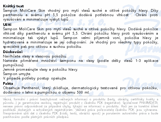 Šampon MoliCare Skin vhodný pro mytí vlasů suché a citlivé pokožky hlavy. Díky panthenolu a svému pH 5,5 pokožce dodává potřebnou vlhkost . Chrání proti vysušování a minimalizuje výskyt lupů.