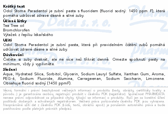 Odol Stoma Paradentol je zubní pasta s fluoridem (fluorid sodný: 1450 ppm F), která pomáhá udržovat zdravé dásně a silné zuby.