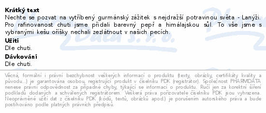 Nechte se pozvat na vytříbený gurmánský zážitek s nejdražší potravinou světa - Lanýži. Pro rafinovanost chuti jsme přidali barevný pepř a himálajskou sůl. To vše jsme s vybranými kešu oříšky nechali zezlátnout v našich pecích.