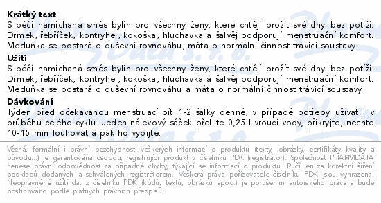 S péčí namíchaná směs bylin pro všechny ženy, které chtějí prožít své dny bez potíží. Drmek, řebříček, kontryhel, kokoška, hluchavka a šalvěj podporují menstruační komfort. Meduňka se postará o duševní rovnováhu, máta o normální činnost trávicí soustavy.