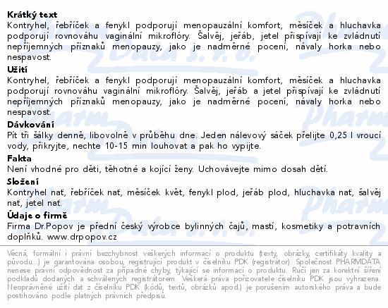 Kontryhel, řebříček a fenykl podporují menopauzální komfort, měsíček a hluchavka podporují rovnováhu vaginální mikroflóry. Šalvěj, jeřáb, jetel přispívají ke zvládnutí nepříjemných příznaků menopauzy, jako je nadměrné pocení, návaly horka nebo nespavost.