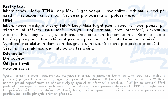 Inkontinenční vložky TENA Lady Maxi Night poskytují spolehlivou ochranu v noci při středním až těžkém úniku moči. Navržena pro ochranu při poloze vleže.