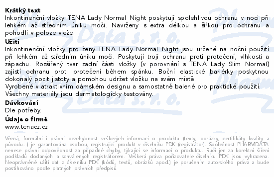 Inkontinenční vložky TENA Lady Normal Night poskytují spolehlivou ochranu v noci při lehkém až středním úniku moči. Navrženy s extra délkou a šířkou pro ochranu a pohodlí v poloze vleže.