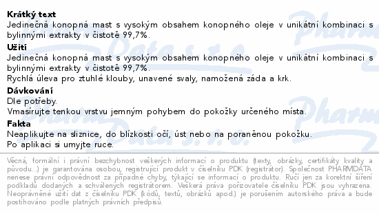 Jedinečná konopná mast s vysokým obsahem konopného oleje v unikátní kombinaci s bylinnými extrakty v čistotě 99,7%.