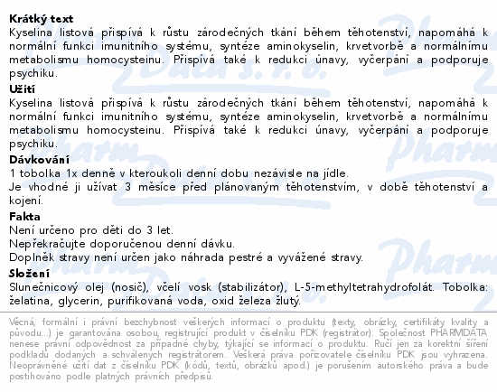 Kyselina listová přispívá k růstu zárodečných tkání během těhotenství, napomáhá k normální funkci imunitního systému, syntéze aminokyselin, krvetvorbě a normálnímu metabolismu homocysteinu. Přispívá také k redukci únavy, vyčerpání a podporuje psychiku.