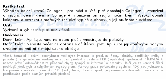 Výhodné balení krémů Collagen+ pro péči o Vaši pleť obsahuje Collagen+ intenzivní omlazující denní krém a Collagen+ intenzivní omlazující noční krém. Vysoký obsah kolagenu a extraktu z mořských řas pleť vypíná a obnovuje její pružnost a svěžest.