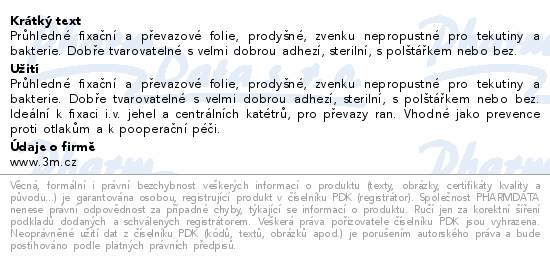 Průhledné fixační a převazové folie, prodyšné, zvenku nepropustné pro tekutiny a bakterie. Dobře tvarovatelné s velmi dobrou adhezí, sterilní, s polštářkem nebo bez.