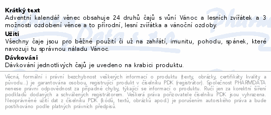 Adventní kalendář věnec obsahuje 24 druhů čajů s vůní Vánoc a lesních zvířátek a 3 možnosti ozdobení věnce a to přírodní, lesní zvířátka a vánoční ozdoby.