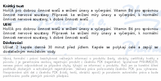 Hořčík pro dobrou činnost svalů a snížení únavy a vyčerpání. Vitamin B6 pro správnou činnost nervové soustavy. Přípravek ke snížení míry únavy a vyčerpání, k normální činnosti nervové soustavy, k dobré činnosti svalů