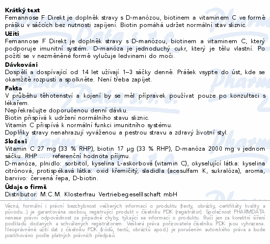 Femannose F Direkt je doplněk stravy s D-manózou, biotinem a vitaminem C ve formě prášku v sáčcích bez nutnosti zapíjení. Biotin pomáhá udržet normální stav sliznic.