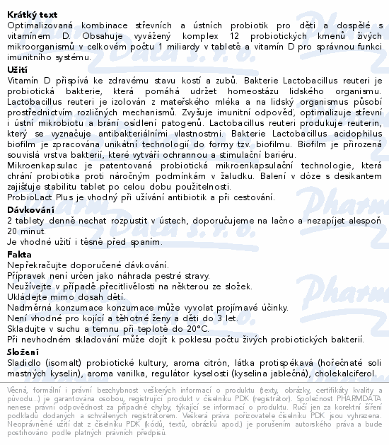 Optimalizovaná kombinace střevních a ústních probiotik pro děti a dospělé s vitamínem D. Obsahuje vyvážený komplex 12 probiotických kmenů živých mikroorganismů v celkovém počtu 1 miliardy v tabletě a vitamín D pro správnou funkci imunitního systému.