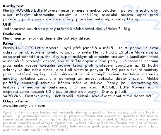 Plenky HUGGIES Little Movers - ještě jemnější a měkčí; celodenní pohodlí a sucho díky super měkkým absorpčním vrstvám a kanálkům;  speciální zádová kapsa proti protečení; pružný pas a dvojité manžety; prodyšné materiály; obrázky Disney.