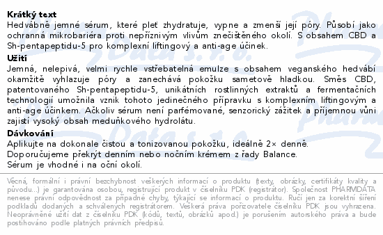 Hedvábně jemné sérum, které pleť zhydratuje, vypne a zmenší její póry. Působí jako ochranná mikrobariéra proti nepříznivým vlivům znečištěného okolí. S obsahem CBD a Sh-pentapeptidu-5 pro komplexní liftingový a anti-age účinek.