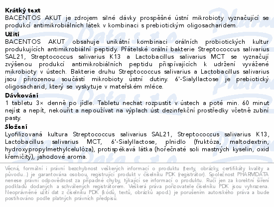 BACENTOS AKUT je zdrojem silné dávky prospěšné ústní mikrobioty vyznačující se produkcí antimikrobiálních látek v kombinaci s prebiotickým oligosacharidem.