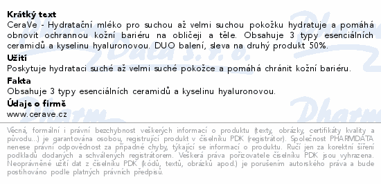 CeraVe - Hydratační mléko pro suchou až velmi suchou pokožku hydratuje a pomáhá obnovit ochrannou kožní bariéru na obličeji a těle. Obsahuje 3 typy esenciálních ceramidů a kyselinu hyaluronovou. DUO balení, sleva na druhý produkt 50%.