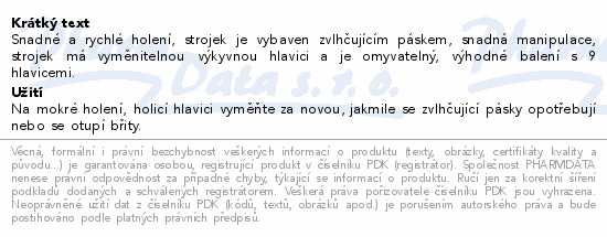 Snadné a rychlé holení, strojek je vybaven zvlhčujícím páskem, snadná manipulace, strojek má vyměnitelnou výkyvnou hlavici a je omyvatelný, výhodné balení s 9 hlavicemi.