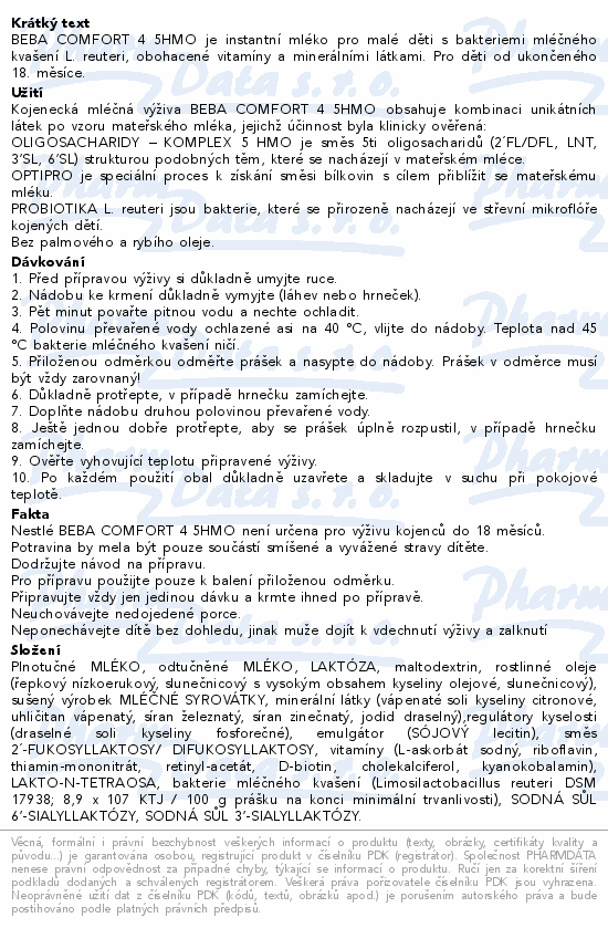 BEBA COMFORT 4 5HMO je instantní mléko pro malé děti s bakteriemi mléčného kvašení L. reuteri, obohacené vitamíny a minerálními látkami. Pro děti od ukončeného 18. měsíce.