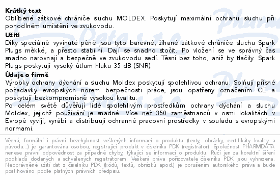 Oblíbené zátkové chrániče sluchu MOLDEX.  Poskytují maximální ochranu sluchu při pohodlném umístění ve zvukovodu.