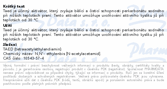 Taed je účinný aktivátor, který zvyšuje bělící a čisticí schopnosti perkarbonátu sodného při nižších teplotách praní. Tento aktivátor umožňuje uvolňování aktivního kyslíku již při teplotách od 30 °C.