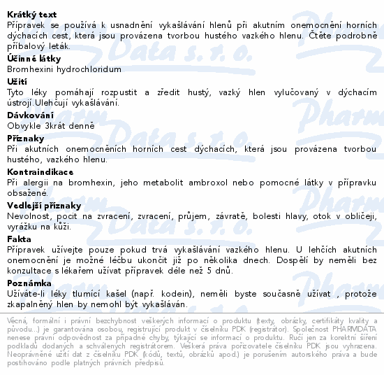 Přípravek se používá k usnadnění vykašlávání hlenů při akutním onemocnění horních dýchacích cest, která jsou provázena tvorbou hustého vazkého hlenu. Čtěte pozorně příbalový leták.