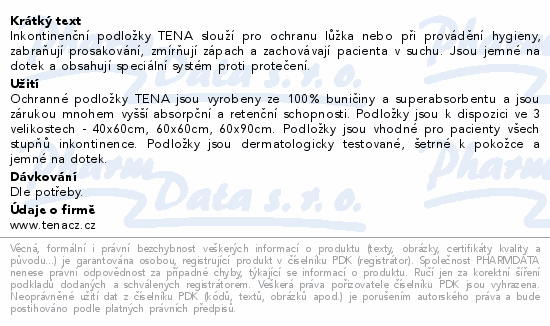 Inkontinenční podložky TENA slouží pro ochranu lůžka nebo při provádění hygieny, zabraňují prosakování, zmírňují zápach a zachovávají pacienta v suchu. Jsou jemné na dotek a obsahují speciální systém proti protečení.