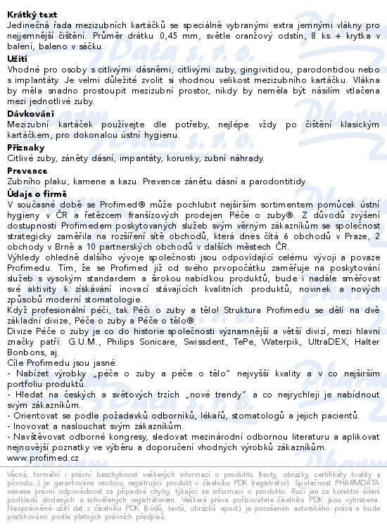 Jedinečná řada mezizubních kartáčků se speciálně vybranými extra jemnými vlákny pro nejjemnější čištění. Průměr drátku 0,45 mm, světle oranžový odstín, 8 ks + krytka v balení, baleno v sáčku.